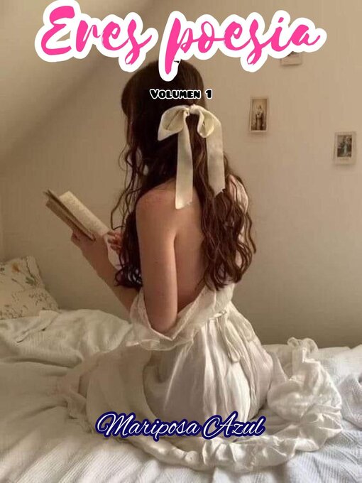 Title details for Eres poesía by Mariposa Azul - Available